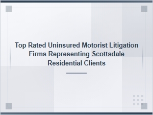 Top Uninsured Motorist Firms for Scottsdale Homes