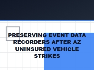Preserving Event Data Recorders After an Arizona Crash